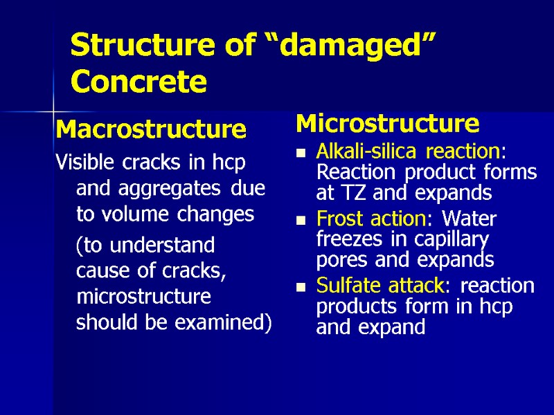 Structure of “damaged” Concrete Macrostructure Visible cracks in hcp and aggregates due to volume